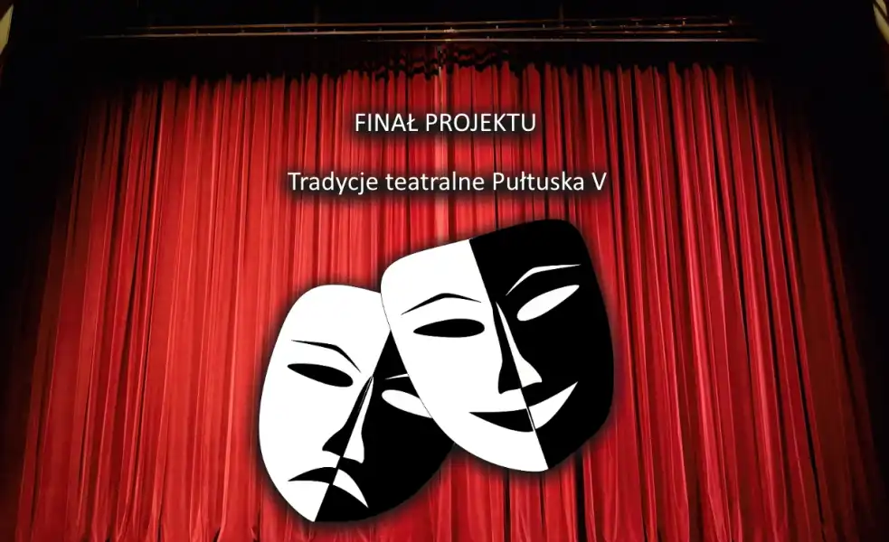 Tradycje teatralne Pułtuska V - Finał Projektu 2019