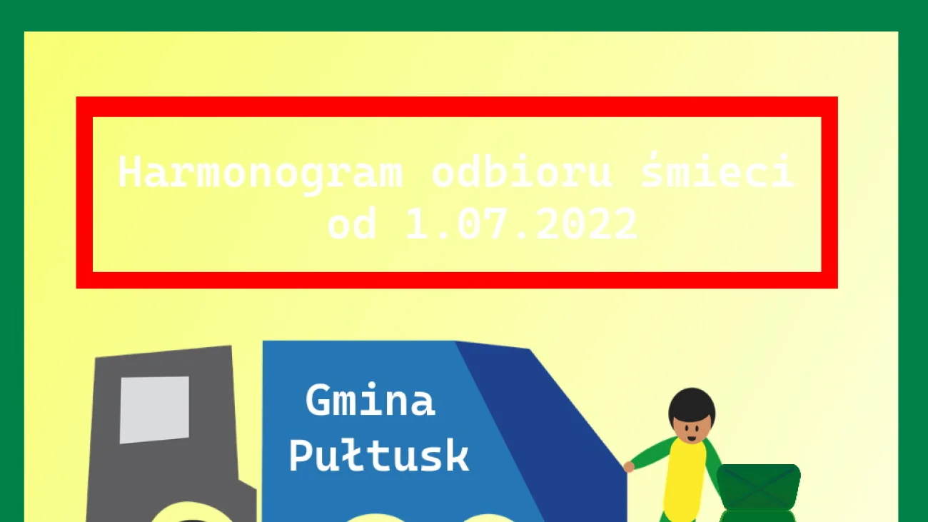Harmonogramy wywozu odpadów - Gmina Pułtusk od 1.07.2022