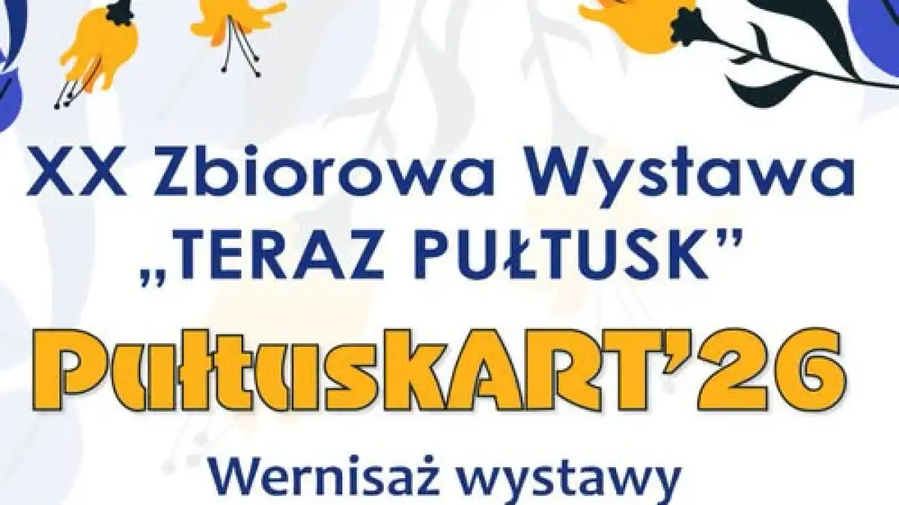 Jubileuszowa XX Zbiorowa Wystawa „TERAZ PUŁTUSK” PułtuskART\'26