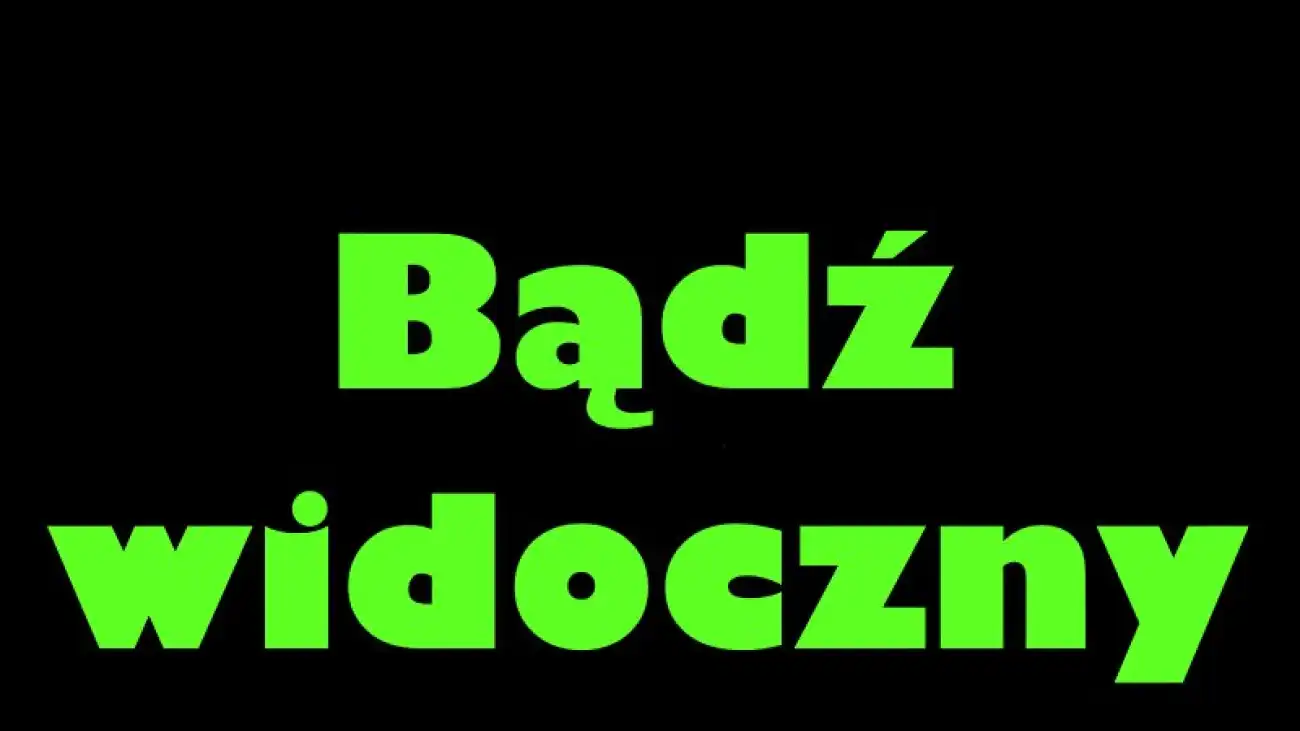 Bądź widoczny