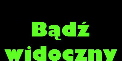 Bądź widoczny