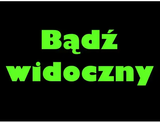 Bądź widoczny