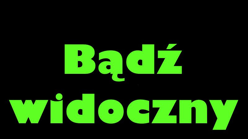 Bądź widoczny