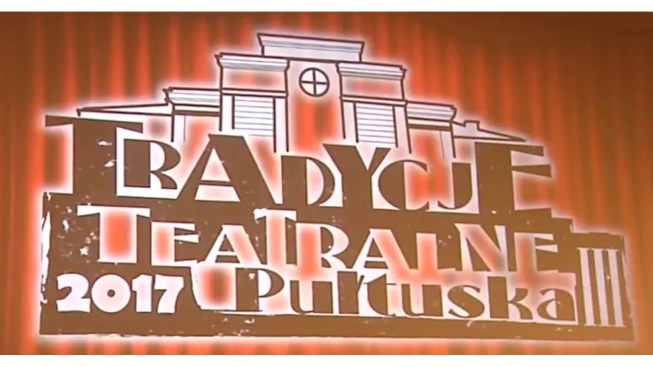 TRADYCJE TEATRALNE PUŁTUSKA - Podsumowanie Konkursu