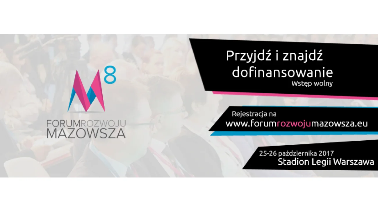 8. Forum Rozwoju Mazowsza - Pozyskaj dofinansowanie