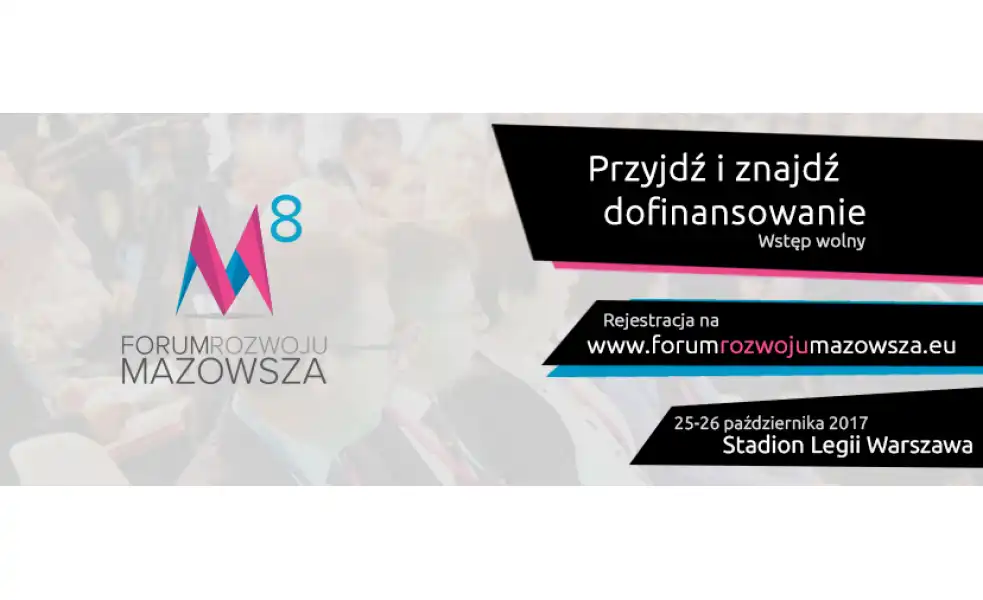 8. Forum Rozwoju Mazowsza - Pozyskaj dofinansowanie