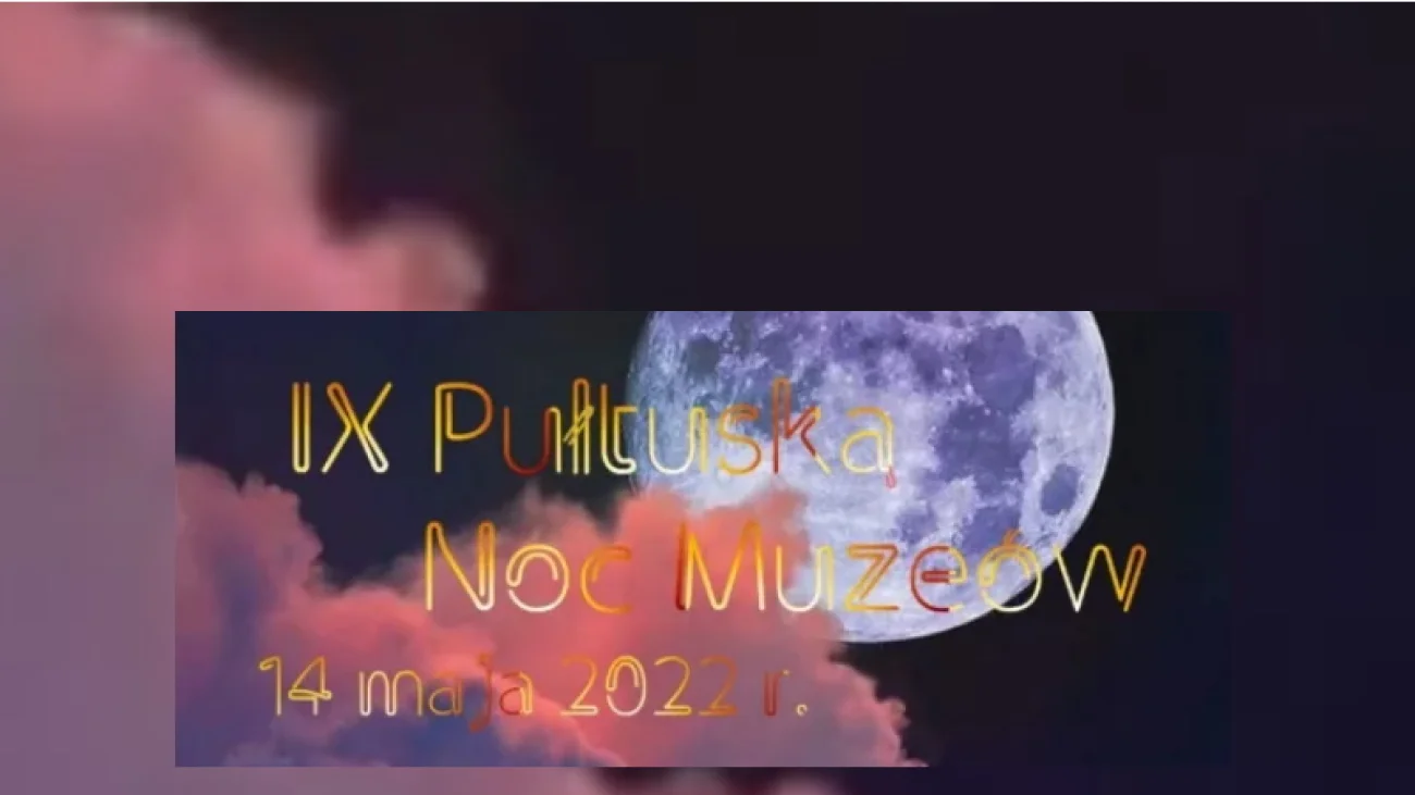 Noc Muzeów w Pułtusku - 14 maja 2022 r.