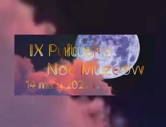 Noc Muzeów w Pułtusku - 14 maja 2022 r.