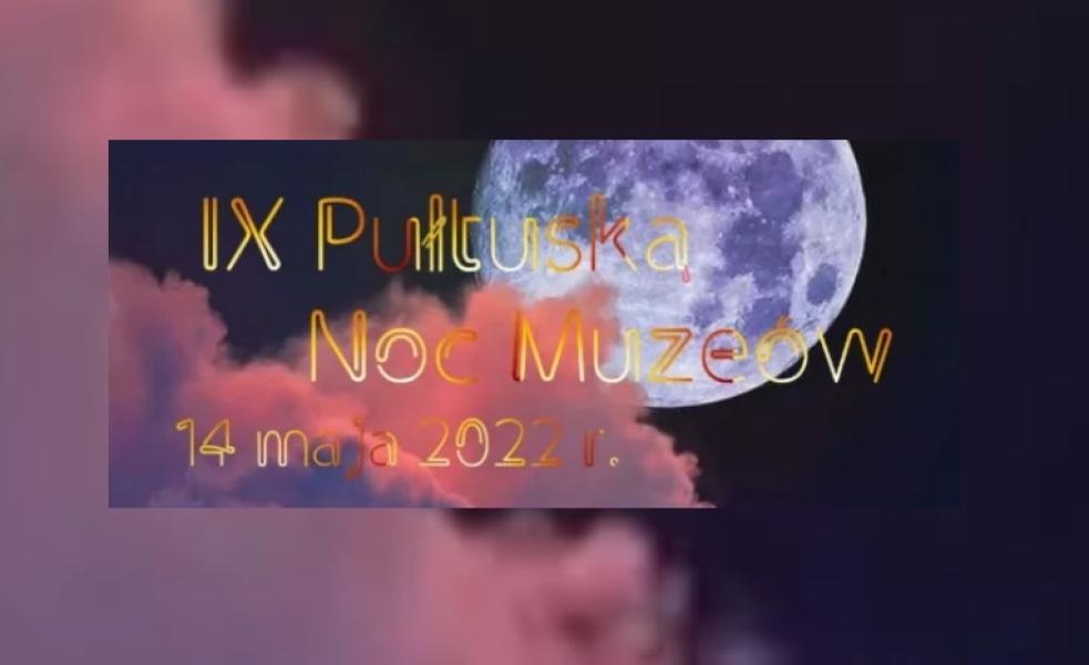 Noc Muzeów w Pułtusku - 14 maja 2022 r.