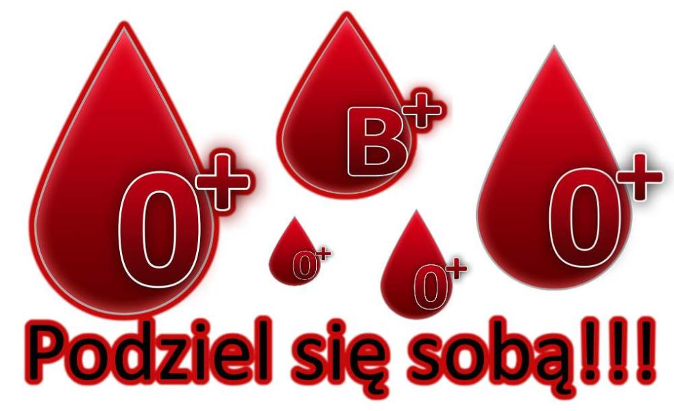 TWOJA KREW – MOJE ŻYCIE - możesz pomóc oddając krew!